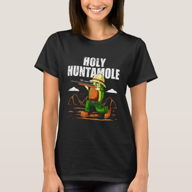 Hunting Avocado Holy Huntamole   Guacamole Hunter T-Shirt (Front)