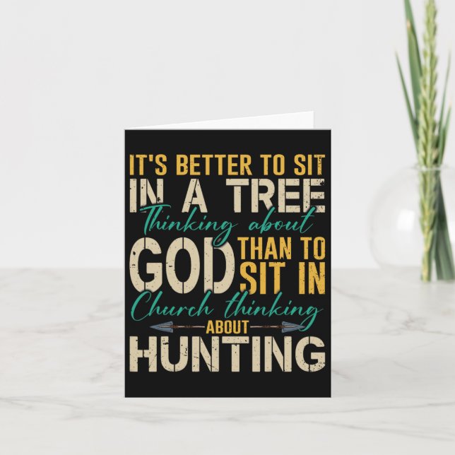 Hunting Better To Sit In A Tree Thinking About God Card (Front)