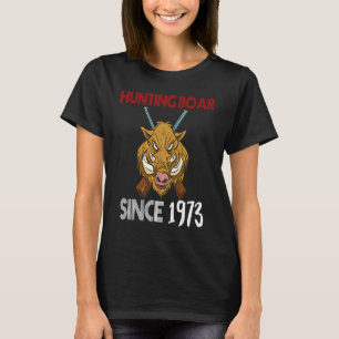 Hunting boar since 1973 T-Shirt