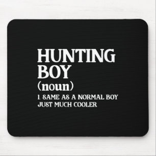 Hunting Boy Definition Same As A Normal Boy Just M Mouse Pad