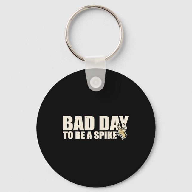 Hunting Byd Day To Be A Spike  Keychain (Front)