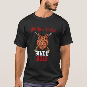 Hunting cayote since 2013 T-Shirt