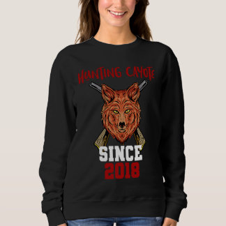 Hunting cayote since 2018 sweatshirt