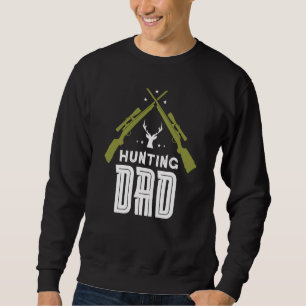 Hunting Dad Deer Hunt Hunters Hunter Father Daddy Sweatshirt