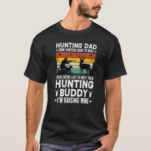 Hunting Dad Hunting Buddy I'm Raising Mine Apparel T-Shirt