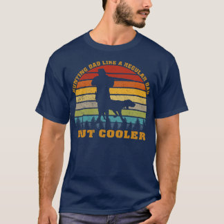 Hunting dad like a regular dad but cooler funny gi T-Shirt