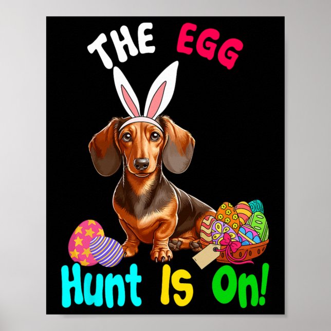 Hunting Eggs Is On Easter Day Bunny Dachshund Eggs Poster (Front)