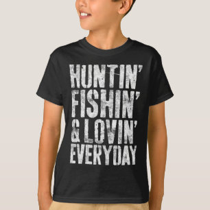 Hunting Fishing Loving Every Day Hunter Fisherman  T-Shirt
