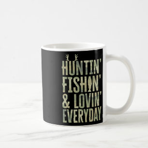 Hunting Fishing Loving Every Day Shirt1 Coffee Mug