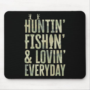Hunting Fishing Loving Every Day Shirt1  Mouse Pad