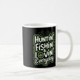 Hunting Fishing Loving Every Day Shirt Hunter Fish Coffee Mug