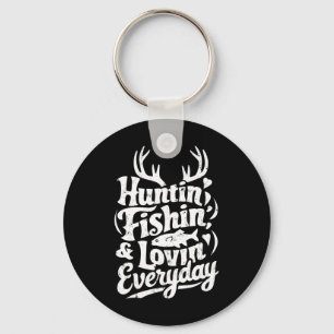 Hunting Fishing Loving Every Day Shirt Hunter Fish Keychain