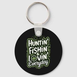 Hunting Fishing Loving Every Day Shirt Hunter Fish Keychain