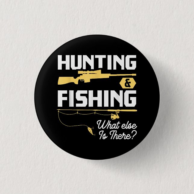 Hunting & Fishing What Else is There - Funny Fishe 1 Inch Round Button (Front)