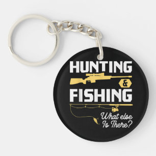 Hunting & Fishing What Else is There - Funny Fishe Keychain