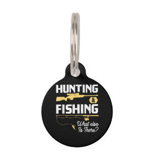 Hunting & Fishing What Else is There - Funny Fishe Pet Tag