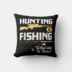Hunting & Fishing What Else is There - Funny Fishe Throw Pillow
