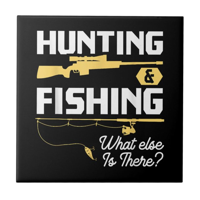 Hunting & Fishing What Else is There - Funny Fishe Tile (Front)