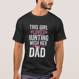 Hunting Girl Deer Hunting With Her Dad Funny Hunte T-Shirt