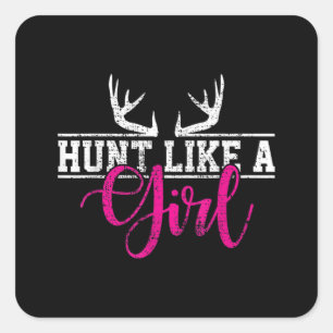 Hunting Girl Hunt Like A Girl Square Sticker