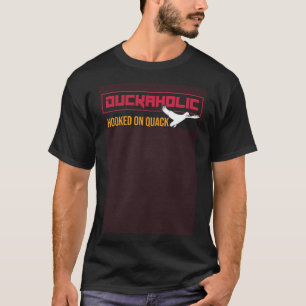 Hunting Hunter  Duckaholic Hooked On Quack Duck T-Shirt