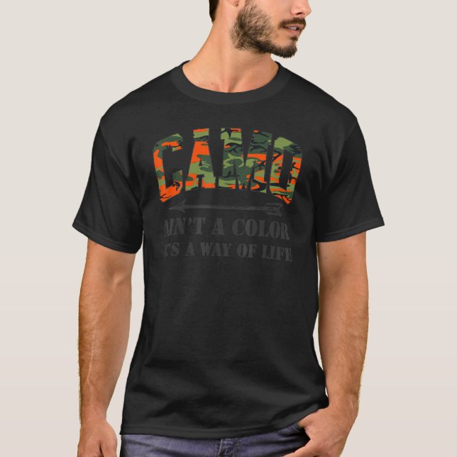 Hunting Hunters Deer Camo Ain't A Colour It's A Wa T-Shirt (Front)