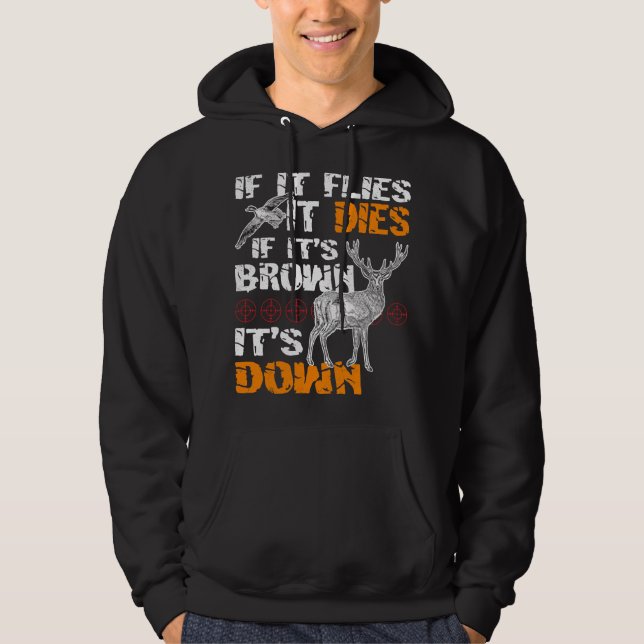 Hunting If It Flies It Dies If Its Brown Its Down Hoodie (Front)