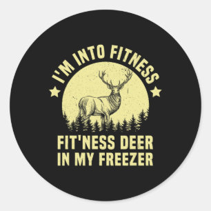 Hunting I'm Into Fitness Deer Freezer Funny Hunter Classic Round Sticker