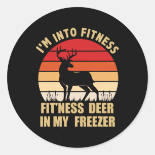 Hunting I'm Into Fitness Deer Freezer Funny Hunter Classic Round Sticker