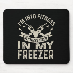 Hunting I'm Into Fitness Deer Freezer Funny Hunter Mouse Pad