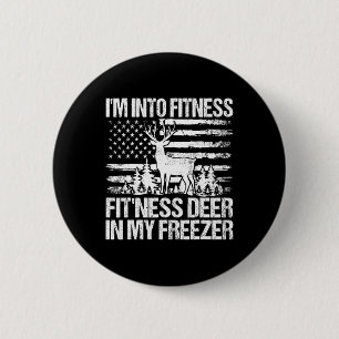 Hunting I'm Into Fitness Fitness Deer In My Freeze 2 Inch Round Button