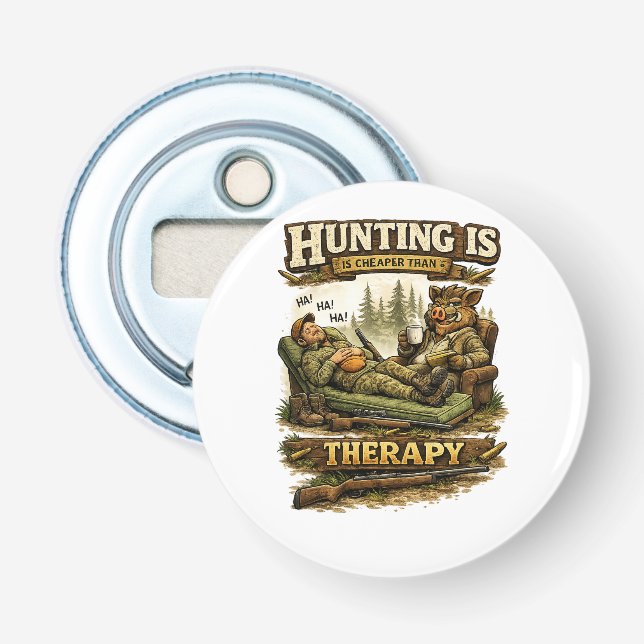 Hunting Is Cheaper Than Therapy Bottle Opener (Front)