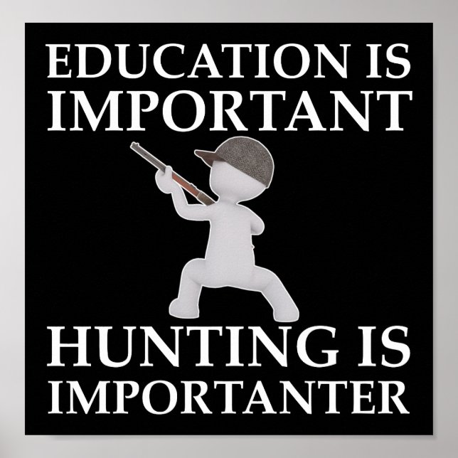 Hunting is Importanter Funny Hunting Poster blk (Front)