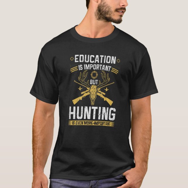 Hunting Is More Important Elk Hunter Season   T-Shirt (Front)