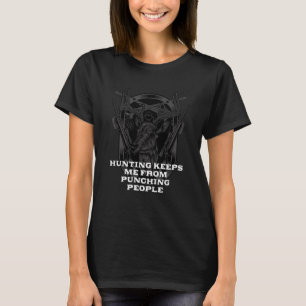 Hunting Keeps Me from Punching Nerd Hunter Weird T-Shirt