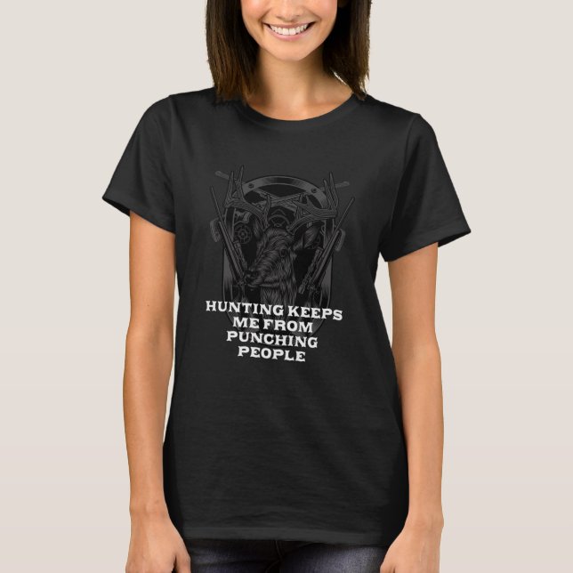 Hunting Keeps Me from Punching Nerd Hunter Weird T-Shirt (Front)