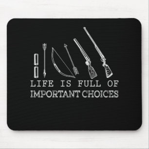 Hunting Lover Life Is Full Of Important Choices Mouse Pad