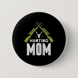 Hunting Mom Hunters Deer Hunter Hunt Mother Mommy 2 Inch Round Button
