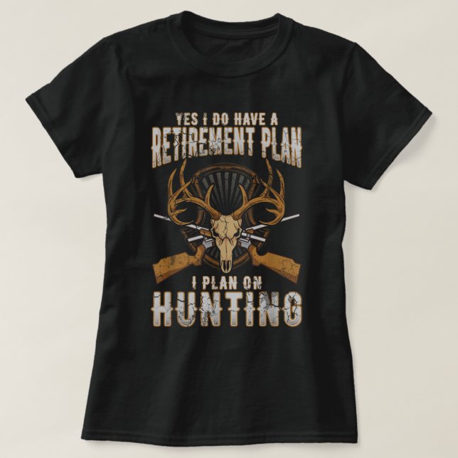 Hunting Retirement Plan Funny Quotes Humour Saying T-Shirt (Design Front)