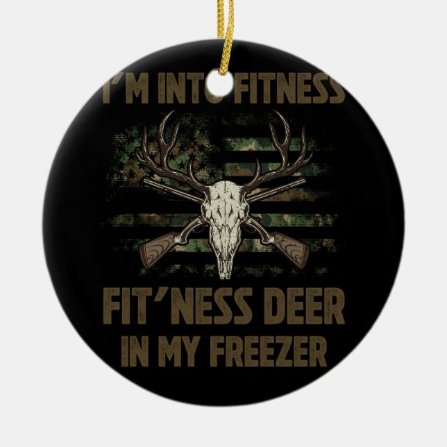 Hunting Saying I'm Into Fitness Fit'ness Deer In M Ceramic Ornament (Front)