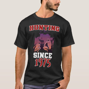 Hunting since 1975 T-Shirt