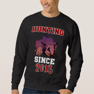 Hunting since 2013 sweatshirt