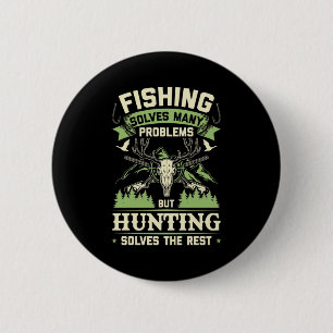 Hunting Solves Many Problems In My Life 2 Inch Round Button