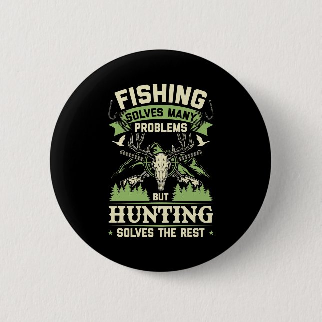 Hunting Solves Many Problems In My Life 2 Inch Round Button (Front)