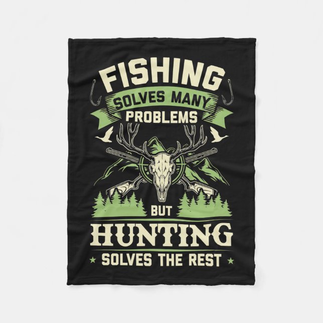 Hunting Solves Many Problems In My Life Fleece Blanket (Front)