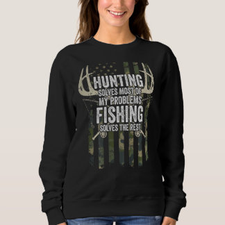 Hunting Solves Most My Problems Fishing The Rest Sweatshirt