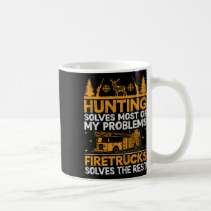 Hunting Solves Most Of My Problems Firefighter Fir Coffee Mug