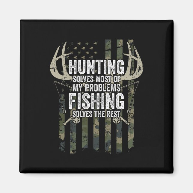 Hunting Solves Most Of My Problems Fishing The Res Magnet (Front)