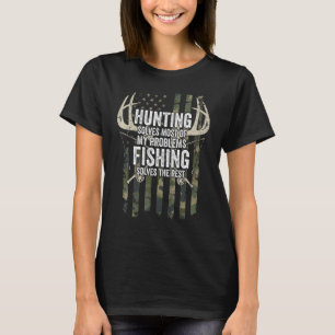 Hunting Solves Most Of My Problems Fishing The Res T-Shirt