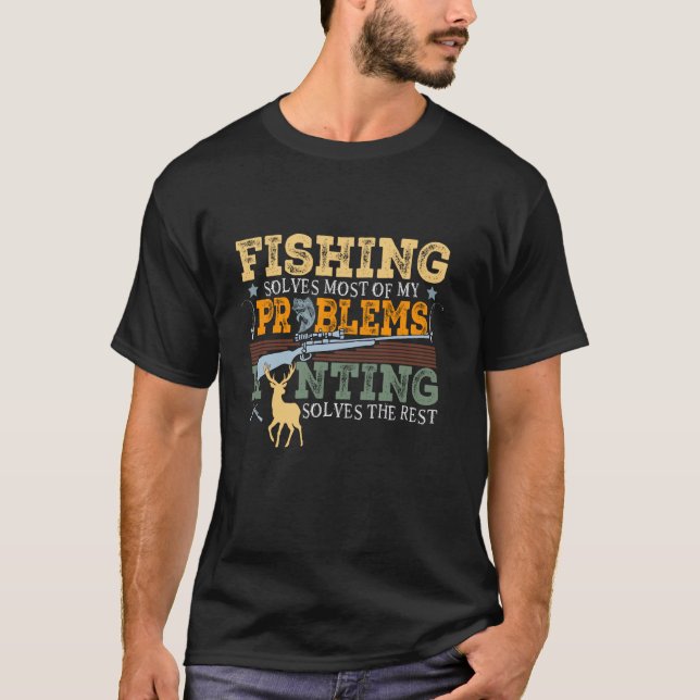 Hunting Solves Most of My Problems Fishing The Res T-Shirt (Front)